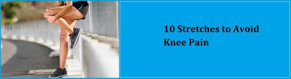 10 Stretches to Avoid Knee Pain